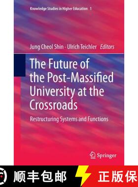 【3-4周达】The Future of the Post-Massified University at the Crossroads : Restructuring Systems and ... [9783319348803]
