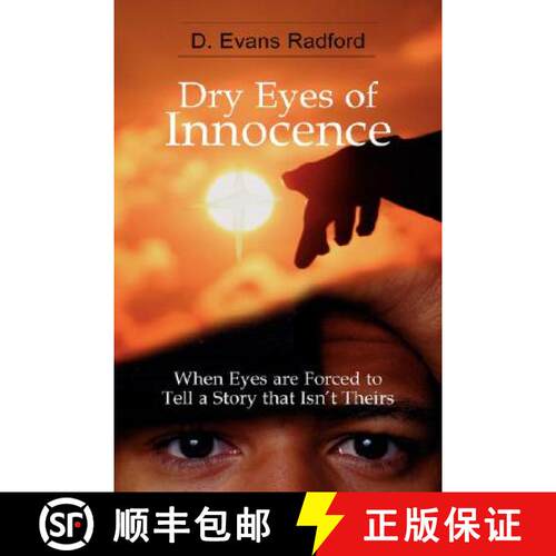 【3-4周达】精装 Dry Eyes of Innocence: When Eyes are Forced to Tell a Story that Isn't Theirs [9781934925270]
