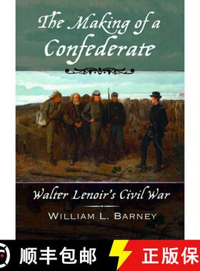 【3-4周达】The Making of a Confederate: Walter Lenoir's Civil War [9780195314359]