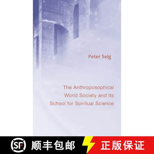 【3-4周达】The Anthroposophical World Society: And Its School for Spiritual Science [9781621483632]