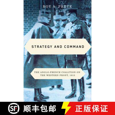 【3-4周达】Strategy and Command: The Anglo-French Coalition on the Western Front, 1915 [9780228006640]