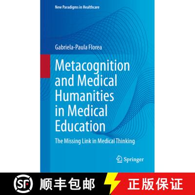 【3-4周达】精装 Metacognition and Medical Humanities in Medical Education   : The Missing Link in M... [9783032010698]