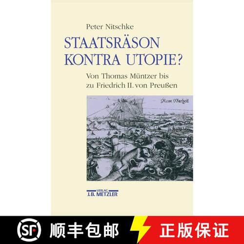 【3-4周达】Staatsräson kontra Utopie?: Von Thomas Müntzer bis zu Friedrich II. von Preussen [9783476013446]