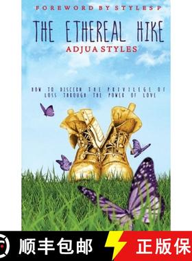 【3-4周达】The Ethereal Hike: How To Discern The Privilege Of Loss Through The Power Of Love [9780578563824]