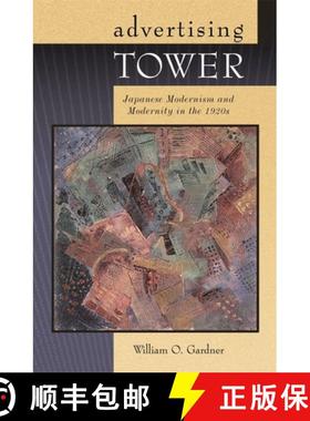 【3-4周达】Advertising Tower: Japanese Modernism and Modernity in the 1920s [9780674021297]