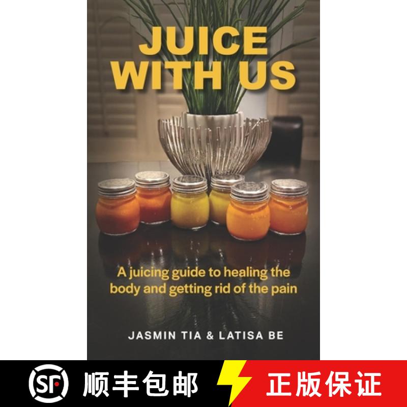【3-4周达】Juice With Us: A juicing guide to healing the body and getting rid of the pain [9781732961937]