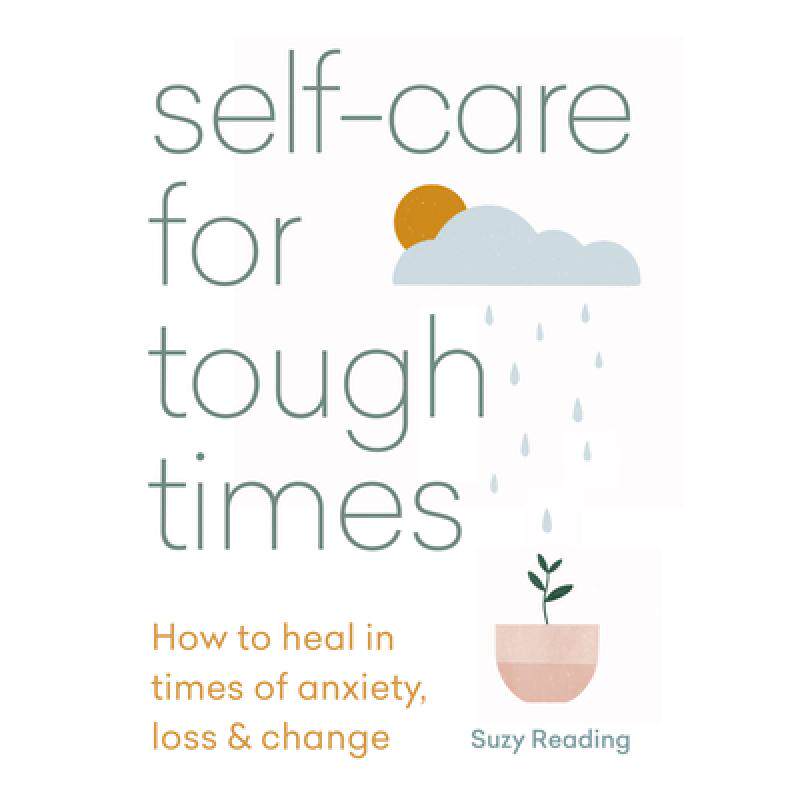 self-care for tough times: how to heal in. [9781783253753]