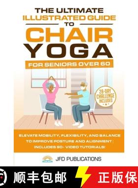 【3-4周达】The Ultimate Illustrated Guide to Chair Yoga for Seniors Over 60: Elevate Mobility, Flexib... [9781738268719]