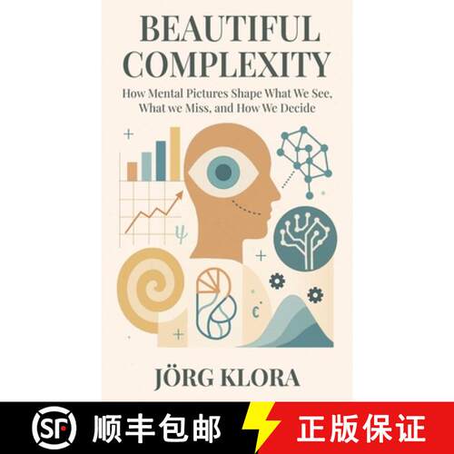 【3-4周达】精装 Beautiful Complexity: How Mental Pictures Shape What We See, What We Miss, and How We... [9789918014996]