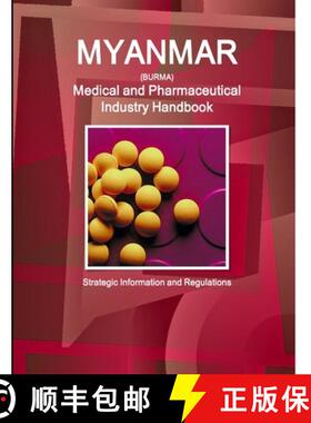 【3-4周达】Myanmar Medical and Pharmaceutical Industry Handbook - Strategic Information and Regulations [9781312884472]