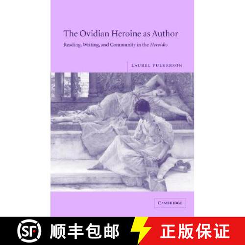 预订 精装 The Ovidian Heroine as Author: Reading, Writing, and Community in the Heroides [9780521846721]