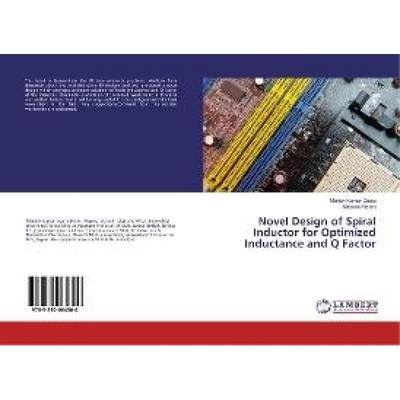 【4周达】Novel Design of Spiral Inductor for Optimized Inductance and Q Factor [9783330064300]
