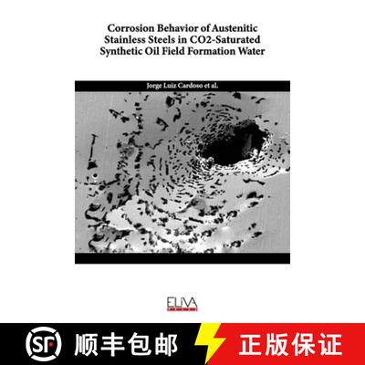 【3-4周达】Corrosion Behavior of Austenitic Stainless Steels in CO2-Saturated Synthetic Oil Field For... [9781636480619]