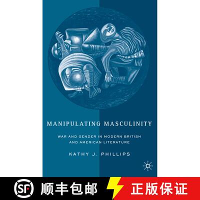 【3-4周达】Manipulating Masculinity: War and Gender in Modern British and American Literature [9780230623033]