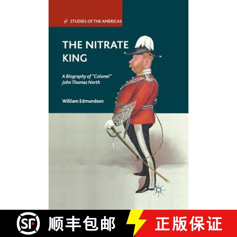 【3-4周达】The Nitrate King : A Biography of Colonel John Thomas North [9781349294756]