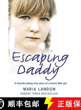 【3-4周达】Escaping Daddy: A Heartbreaking True Story of a Brave Little Girl [9780007268832]