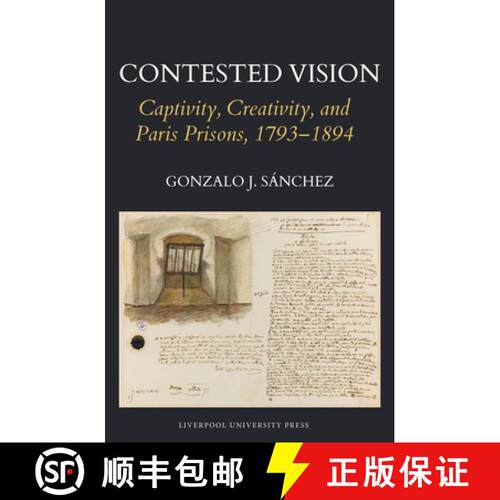 【3-4周达】精装 Contested Vision: Captivity, Creativity, and Paris Prisons, 1793-1894 [9781835539637]