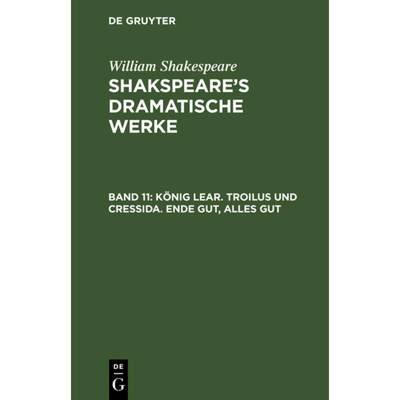 预订 Koenig Lear. Troilus und Cressida. Ende gut, Alles gut [9783111038483]