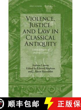 预订 Violence, Justice, and Law in Classical Antiquity: Collected Papers of Andrew Lintott [9789004543027]