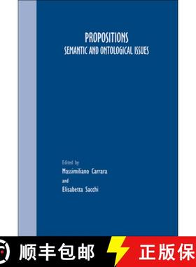 预订 Propositions: Semantic and Ontological Issues [9789042021945]