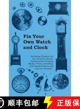 【3-4周达】Fix Your Own Watch and Clock - Including Chapters on the Parts of a Watch, Escapements, Wi... [9781446529362]