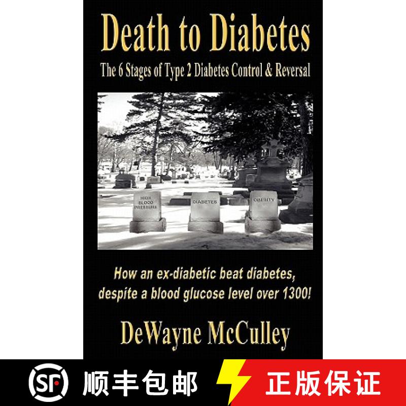 【3-4周达】Death to Diabetes: The 6 Stages of Type 2 Diabetes Control & Reversal [9780977360741]