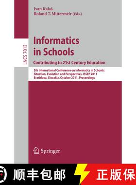 【3-4周达】Informatics in Schools: Contributing to 21st Century Education: 5th International Conferen... [9783642247217]