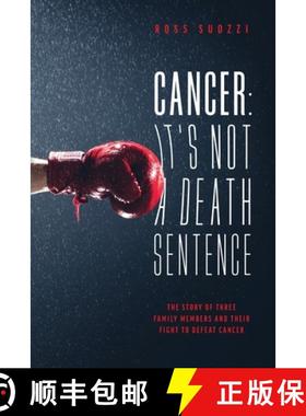 预订 Cancer: It's Not A Death Sentence: The Story Of Three Family Members And Their Fight To Defeat C... [9781949639971]