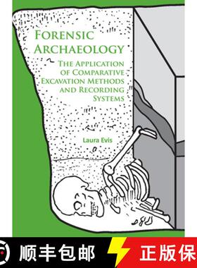 【3-4周达】Forensic Archaeology: The Application of Comparative Excavation Methods and Recording Systems [9781784914844]