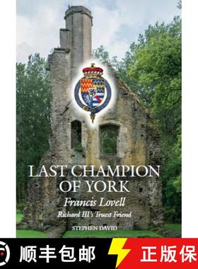 【3-4周达】The Last Champion of York: Francis Lovell, Richard III's Truest Friend [9780719828232]