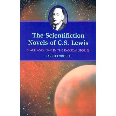 【4周达】The Scientifiction Novels of C.S. Lewis: Space and Time in the Ransom Stories [9780786418244]