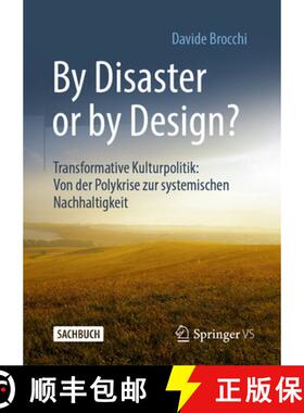 【3-4周达】By Disaster or by Design? : Transformative Kulturpolitik: Von der Polykrise zur systemisch... [9783658423162]