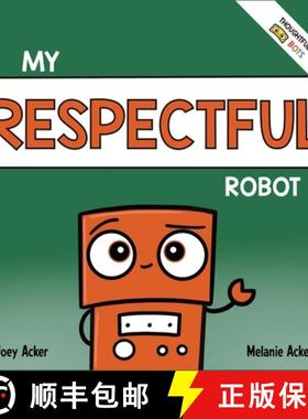 【3-4周达】My Respectful Robot: A Children's Social Emotional Learning Book About Manners and Respect [9781951046354]