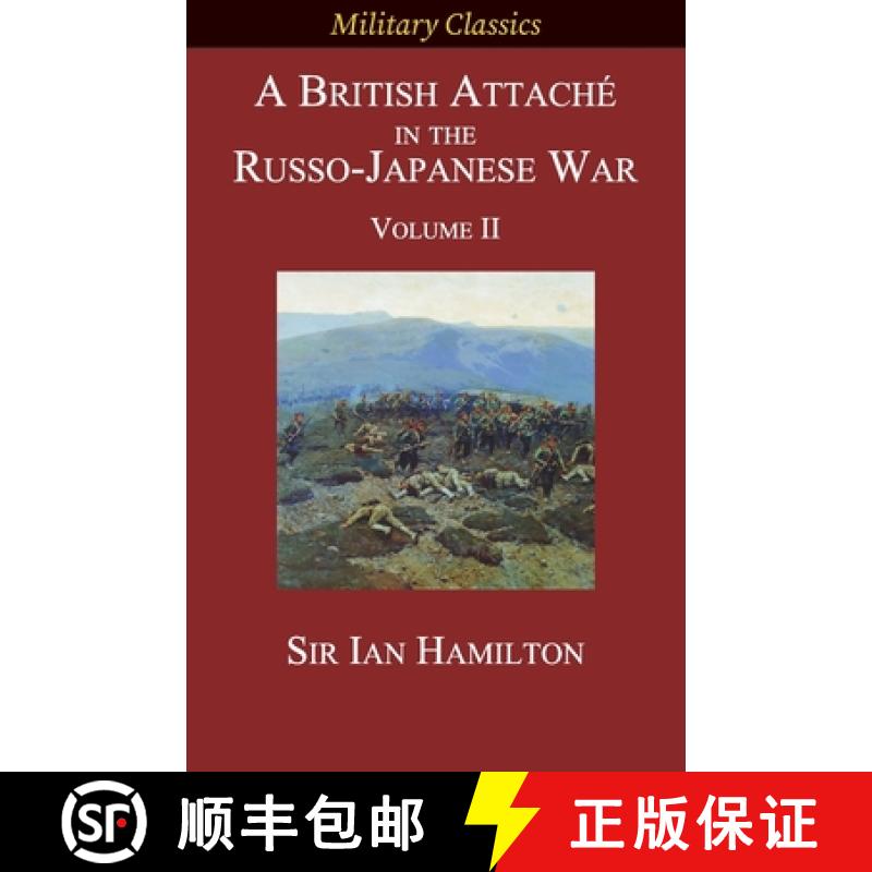 【2-3周达】A British Attaché in the Russo-Japanese War: Volume II [9781927537633]