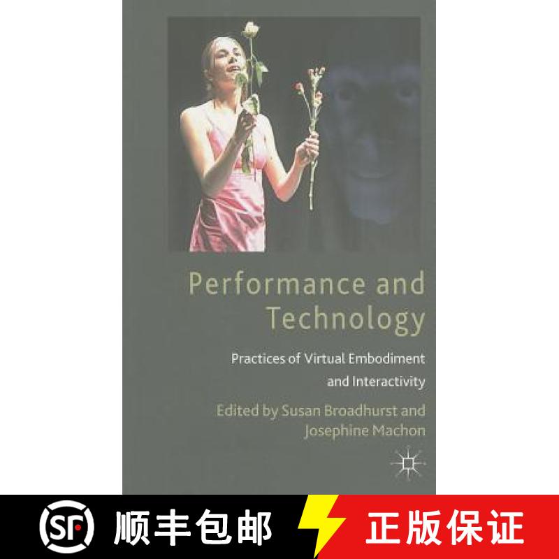 【3-4周达】Performance and Technology: Practices of Virtual Embodiment and Interactivity [9780230293656]
