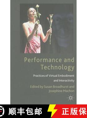 【3-4周达】Performance and Technology: Practices of Virtual Embodiment and Interactivity [9780230293656]