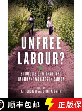 【3-4周达】Unfree Labour?: Struggles of Migrant and Immigrant Workers in Canada [9781629631493]