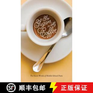 【3-4周达】Six Sugars in My Coffee: The Sweet Words of Middle School Poets [9780983749943]
