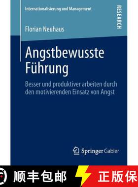 【3-4周达】Angstbewusste Führung: Besser Und Produktiver Arbeiten Durch Den Motivierenden Einsatz Vo... [9783658011512]