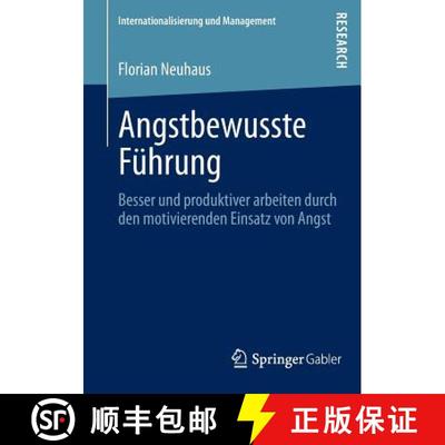 【3-4周达】Angstbewusste Führung: Besser und produktiver arbeiten durch den motivierenden Einsatz vo... [9783658011512]