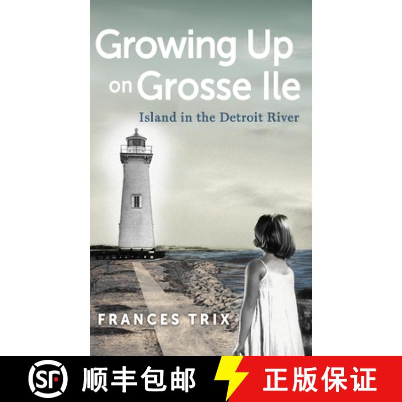 【2-3周达】Growing Up on Grosse Ile: Island in the Detroit River [9781950843169]