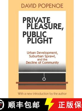 【3-4周达】Private Pleasure, Public Plight: Urban Development, Suburban Sprawl, And The Decline Of Co... [9781138530775]