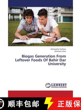 预订 Biogas Generation from Leftover Foods of Bahir Dar University [9783659377594]