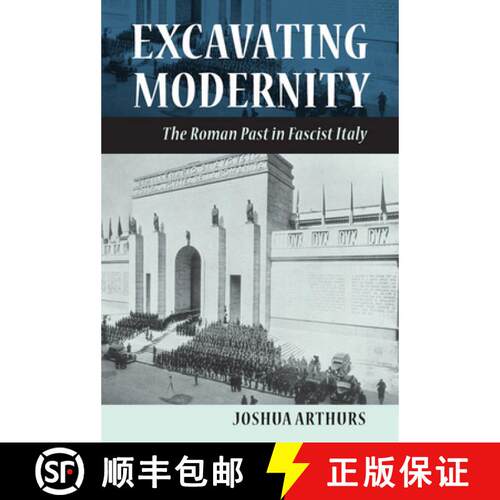 【3-4周达】精装 Excavating Modernity: The Roman Past in Fascist Italy [9780801449987]