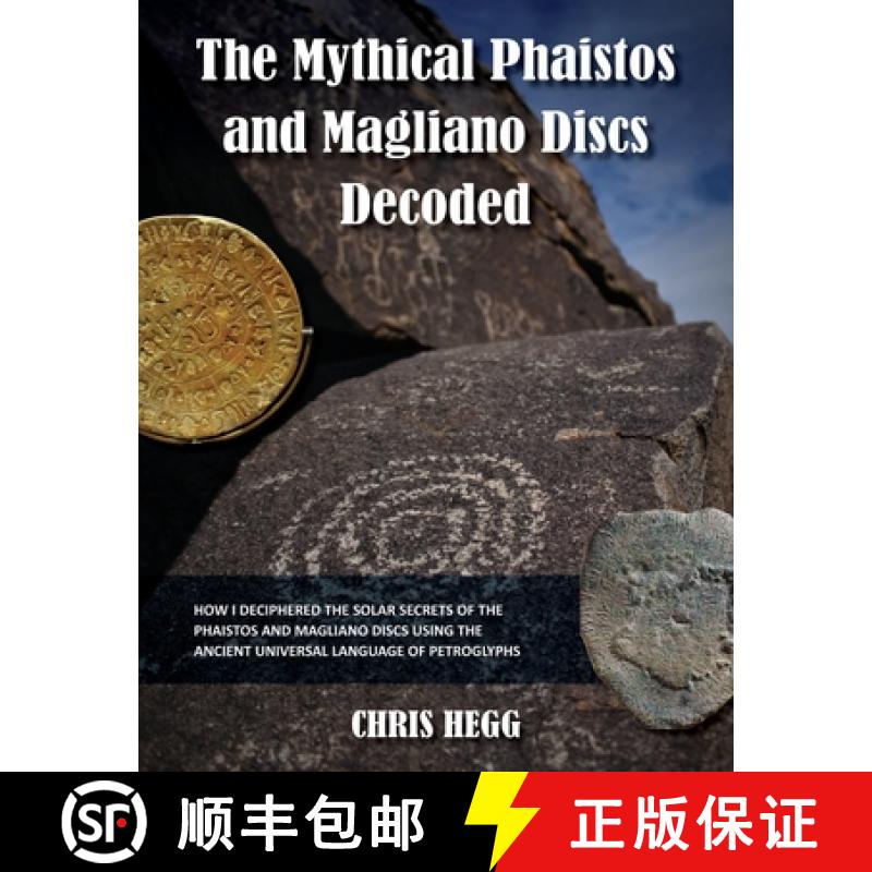 【3-4周达】The Mythical Phaistos and Magliano Discs Decoded: How I Deciphered the Solar Secrets of th... [9781644460276]