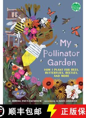 【3-4周达】My Pollinator Garden: How I Plant for Bees, Butterflies, Beetles, and More [9780823454983]