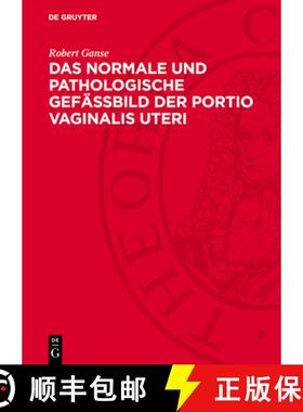 【3-4周达】Das Normale Und Pathologische Gefässbild Der Portio Vaginalis Uteri [9783112747780]