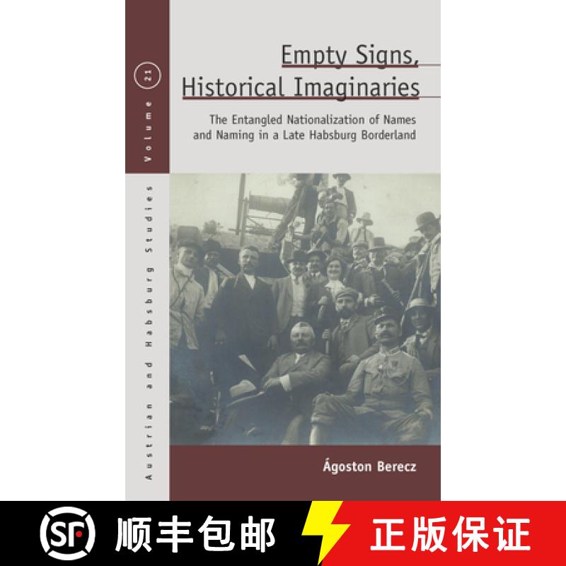 【3-4周达】Empty Signs, Historical Imaginaries: The Entangled Nationalization of Names and Naming in ... [9781789206340]