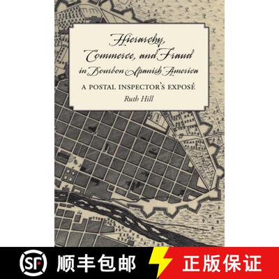 【3-4周达】Hierarchy, Commerce, and Fraud in Bourbon Spanish America: A Postal Inspector's Expose [9780826501523]