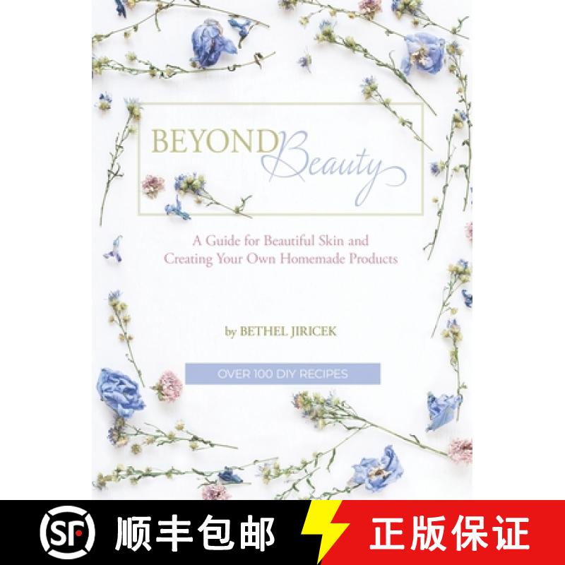 【3-4周达】Beyond Beauty: A Guide for Beautiful Skin and Creating Your Own Homemade Products [9781734225518]